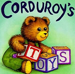 Corduroy's Toys by Lisa McCue, Don Freeman, Lydia Freeman