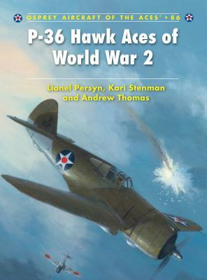 P-36 Hawk Aces of World War 2 by Andrew Thomas, Lionel Persyn, Kari Stenman