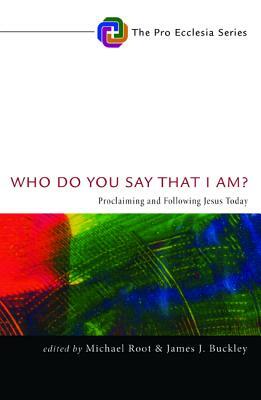 Who Do You Say That I Am: Confessing the Mystery of Christ by 