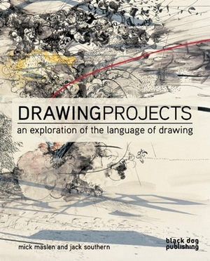 The Drawing Projects: An Exploration of the Language of Drawing by Jack Southern, Mick Maslen, Mick Maslan