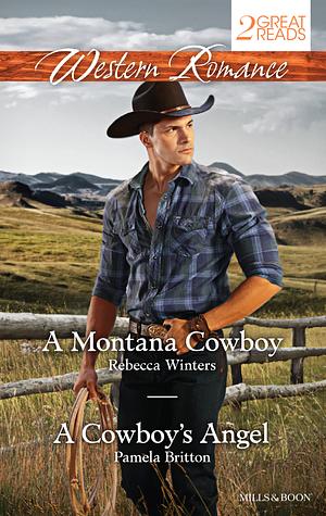 A Montana Cowboy / A Cowboy's Angel by Rebecca Winters, Pamela Britton