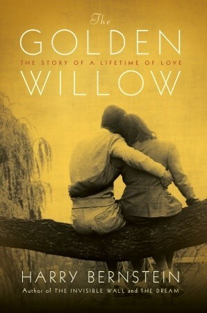 The Golden Willow: The Story of a Lifetime of Love by Harry Bernstein
