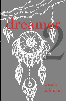 Dreamer 2 by Becca Johnson