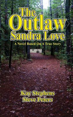 The Outlaw Sandra Love by Kay Stephens, Steve Peters