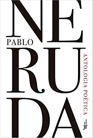 Antologia Poética by Pablo Neruda