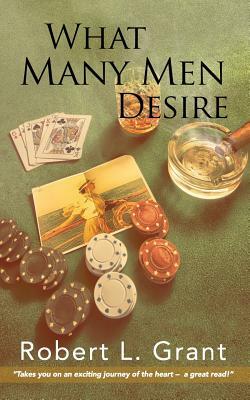 What Many Men Desire by Robert L. Grant