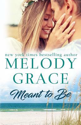 Meant to Be by Melody Grace