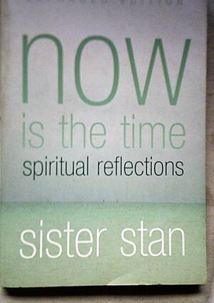 Now is the Time: Spiritual Reflections by Stanislaus Kennedy