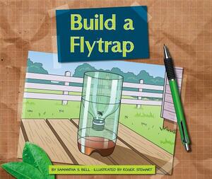 Build a Flytrap by Samantha S. Bell