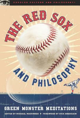 The Red Sox and Philosophy: Green Monster Meditations by 