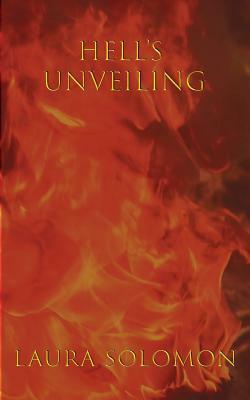 Hell's Unveiling by Laura Solomon