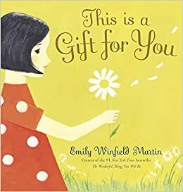 This Is a Gift for You by Emily Winfield Martin