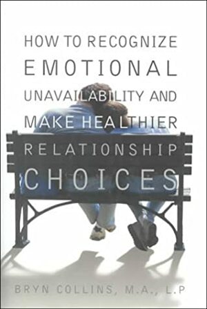 How to Recognize Emotional Unavailability and Make Healthier Relationships Choices by M.J.F. Media