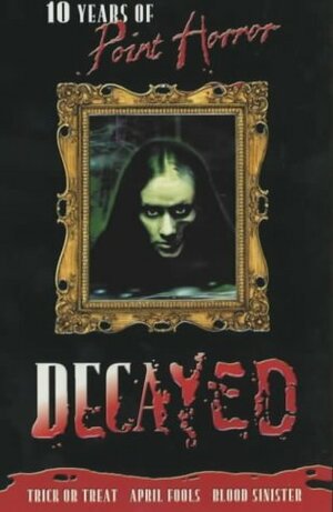 Decayed: Ten Years Of Point Horror by Richie Tankersley Cusick