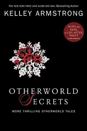 Otherworld Secrets: More Thrilling Otherworld Tales by Kelley Armstrong