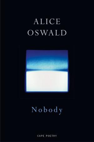 Nobody by Alice Oswald