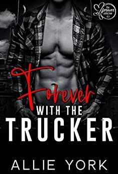 Forever With the Trucker by Allie York