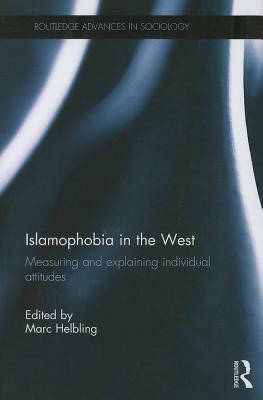 Islamophobia in the West: Measuring and Explaining Individual Attitudes by 