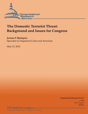 The Domestic Terrorist Threat: Background and Issues for Congress by Jerome P. Bjelopera