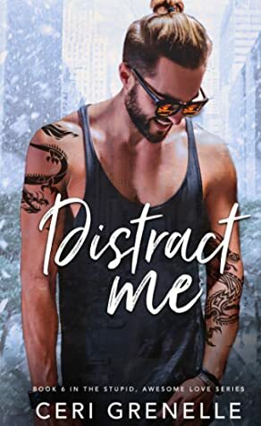Distract Me (Stupid Awesome Love, #6) by Ceri Grenelle