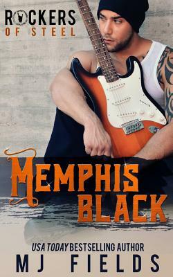 Memphis Black: Memphis Black: Rockers of Steel by MJ Fields