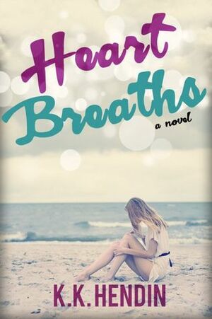 Heart Breaths by K.K. Hendin