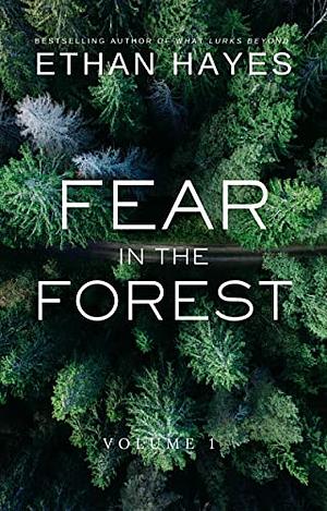 Fear In The Forest: Volume 1 by Ethan Hayes