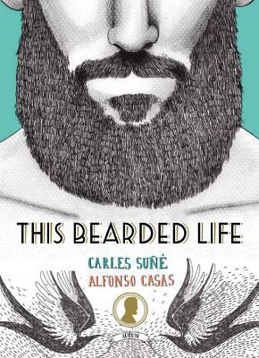 This Bearded Life by Carles Sune, Alfonso Casas