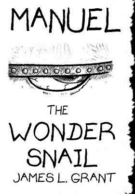 Manuel The Wonder Snail by James L. Grant