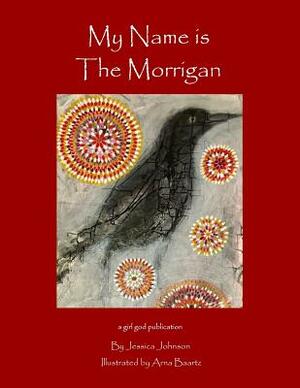 My Name is the Morrigan by Jessica Johnson