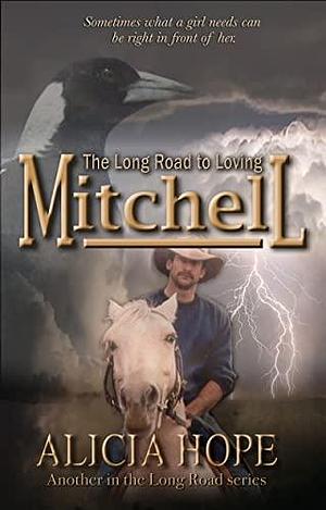 The Long Road to Loving Mitchell by Alicia Hope, Alicia Hope