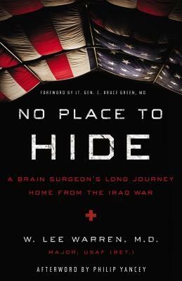 No Place to Hide: A Brain Surgeon's Long Journey Home from the Iraq War by W. Lee Warren