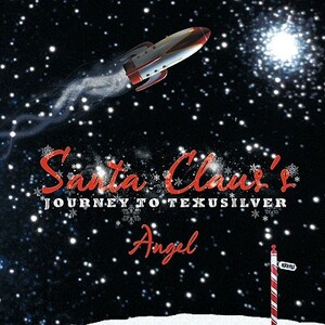 Santa Claus's Journey to Texusilver by Angel