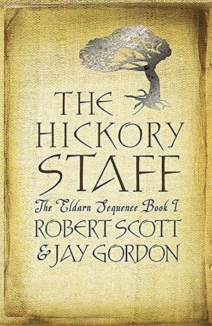 The Hickory Staff by Jay Gordon, Robert Scott