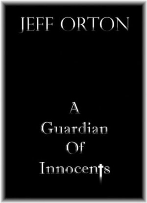 A Guardian of Innocents by Jeff Orton