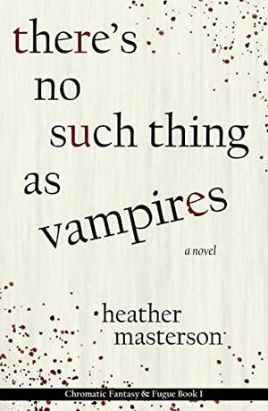 There's No Such Thing as Vampires by Heather Masterson