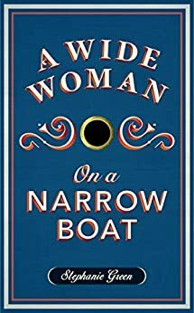 Wide Woman on a Narrow Boat by Stephanie Green