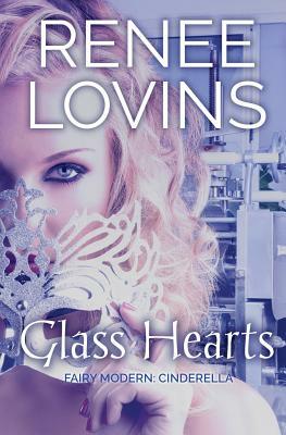 Glass Hearts: Fairy Modern: Cinderella by Renee Lovins