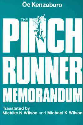 The Pinch Runner Memorandum by Kenzaburō Ōe, Michiko N. Wilson, Michael K. Wilson