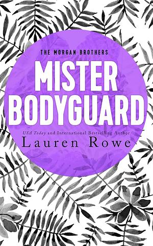 Mister Bodyguard by Lauren Rowe