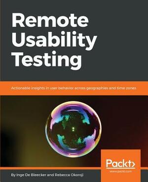 Remote Usability Testing by Inge de Bleecker, Rebecca Okoroji