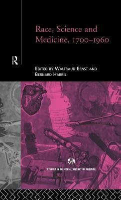 Race, Science and Medicine, 1700-1960 by 