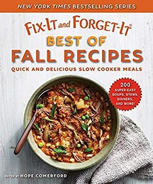 Fix-It and Forget-It Best of Fall Recipes: Quick and Delicious Slow Cooker Meals by Hope Comerford