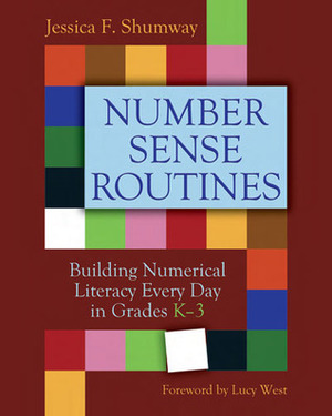 Number Sense Routines: Building Numerical Literacy Every Day in Grades K-3 by Jessica F. Shumway