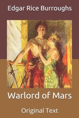 Warlord of Mars: Original Text by Edgar Rice Burroughs