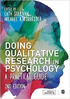 Doing Qualitative Research in Psychology: A Practical Guide by Michael Forrester, Cath Sullivan