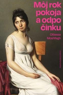 Môj rok pokoja a odpočinku by Ottessa Moshfegh