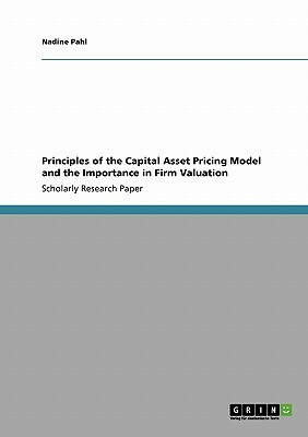 Principles of the Capital Asset Pricing Model and the Importance in Firm Valuation by Nadine