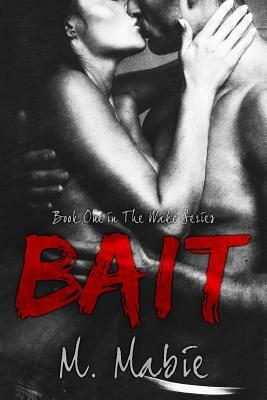 Bait: Book One in The Wake Series by M. Mabie