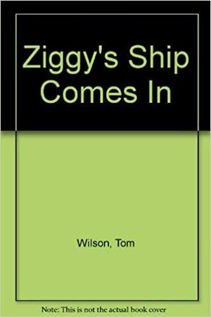 Ziggy's Ship Comes In by Tom Wilson